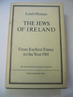 The Jews of Ireland: From Earliest Times to the Year 1910 - Louis Hyman