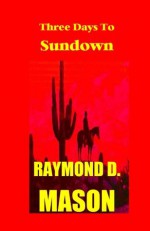 Three Days to Sundown (The Sackett Series) - Raymond Mason