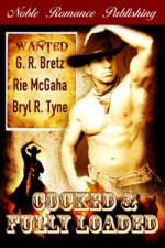 Cocked & Fully Loaded - Bryl R. Tyne, G.R. Bretz, Rie McGaha