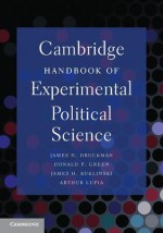 Cambridge Handbook of Experimental Political Science - James N. Druckman, Donald P. Green, James H. Kuklinski, Arthur Lupia