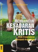 Membangun Kesadaran Kritis: Kisah Pembelajaran Partisipatif Orang Muda - Nurhady Sirimorok, Fitri Indra Harjanti