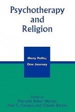 Psychotherapy and Religion: Many Paths, One Journey - Marcella Bakur Weiner