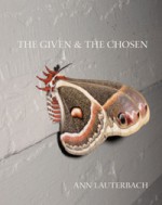 The Given & the Chosen - Ann Lauterbach