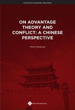 On Advantage Theory and Conflict: A Chinese Perspective - Wang Weiguang