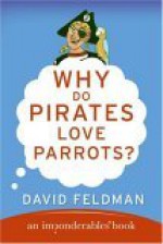 Why Do Pirates Love Parrots? - David Feldman, Kassie Schwan