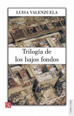 Trilogía de los bajos fondos - Luisa Valenzuela