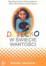 Dziecko w świecie wartości cz. 2 - Bronisława Dymara, Andrzej Murzyn, Maria Łopatkowa, Maria Zofia Pulinowa