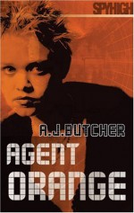 Agent Orange (Spy High) - A.J. Butcher, Andrew Butcher