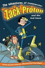 The Adventures of Commander Zack Proton and the Red Giant - Brian Anderson