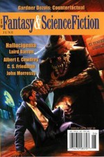 Fantasy & Science Fiction, June 2006 - Gordon Van Gelder, Gardner Dozois, Laird Barron, Albert E. Cowdrey, C.S. Friedman, John Morressy