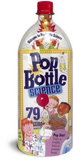 Pop Bottle Science: 79 Amazing Experiments & Science Projects [With Measuring Cup & Spoons] - Lynn Brunelle, Paul Meisel, Paul Meisel