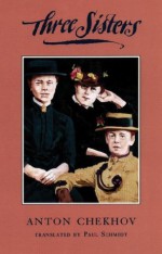 Three Sisters: A New Translation (TCG Translations) - Anton Chekhov, Paul Schmidt