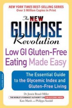 The New Glucose Revolution Low GI Gluten-Free Eating Made Easy - Kate Marsh, Philippa Sandall, Dr. Jennie M.D. Brand-Miller