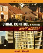 Crime Control in America: What Works? (2nd Edition) - John L. Worrall