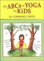 The ABCs of Yoga for Kids Learning Cards - Teresa Anne Power, Kathleen Rietz