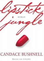 Lipstick Jungle - Candace Bushnell, Marlies Ruß