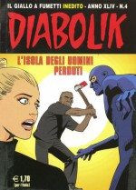 Diabolik anno XLIV n. 4: L'isola degli uomini perduti - Mario Gomboli, Paolo Zaniboni, Luigi Merati, Tito Faraci, Patricia Martinelli, Beniamino del Vecchio, Sergio Zaniboni