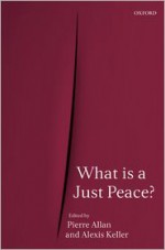 What Is a Just Peace? - Pierre Allan