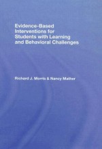 Evidence-Based Interventions for Students with Learning and Behavioral Challenges - Richard J. Morris, Nancy Mather