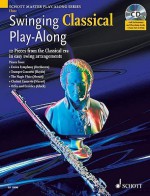 Swinging Classical Play-Along: 12 Pieces from the Classical Era in Easy Swing Arrangements Flute - Schott