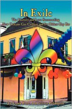 In Exile: The History and Lore Surrounding New Orleans Gay Culture and Its Oldest Gay Bar - Frank Perez, Jeffrey Palmquist