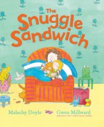 The Snuggle Sandwich - Malachy Doyle, Gwen Millward