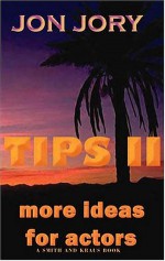 Tips II: More Ideas for Actors - Jon Jory