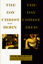 The Day Christ Was Born/The Day Christ Died - Jim Bishop