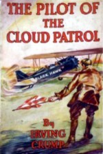 The Pilot of the Cloud Patrol - Irving Crump