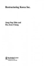 Restructuring 'Korea Inc.': Financial Crisis, Corporate Reform, and Institutional Transition (Routledge Studies in the Growth Economies of Asia) - Ha Joon Chang, Jang-Sup Shin