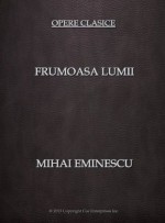 Frumoasa Lumii - Mihai Eminescu