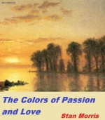 The Colors of Passion and Love - Stan Morris