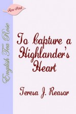 To Capture a Highlanders Heart - Teresa J. Reasor