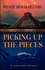 Picking up the Pieces - Wendy Dewar Hughes