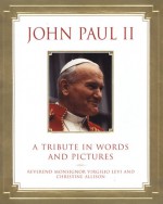 John Paul II: A Tribute in Words and Pictures - Virgilio Levi, Christine Allison