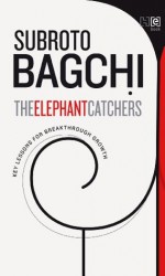 The Elephant Catchers: Key Lessons for Breakthrough Growth - Subroto Bagchi