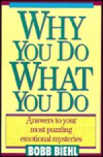 Why You Do What You Do - Bobb Biehl