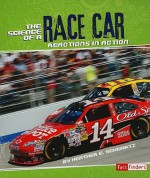 The Science of a Race Car: Reactions in Action (Action Science) (Fact Finders: Action Science) - Heather E. Schwartz