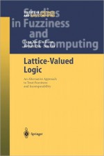 Lattice-Valued Logic: An Alternative Approach to Treat Fuzziness and Incomparability: v. 132 (Studies in Fuzziness and Soft Computing) - Yang Xu, Da Ruan, Keyun Qin, Jun Liu