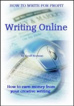 Writing Online. (How To Write For Profit) - Geoff Norman