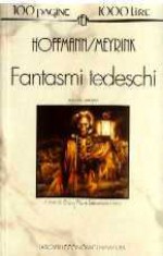 Fantasmi tedeschi - Gianni Pilo, Sebastiano Fusco, Gustav Meyrink, E.T.A. Hoffmann