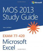 MOS 2013 Study Guide for Microsoft Excel - Joan Lambert