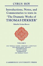 Introductions, Notes and Commentaries to Texts in ' the Dramatic Works of Thomas Dekker ' - Cyrus Hoy, Fredson Bowers