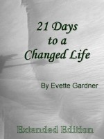 21 Days to a Changed Life (Extended Edition) - Ernest Holmes, Wallace Wattles, James Allen, William Walker Atkinson, Evette Gardner