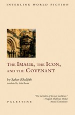 The Image, the Icon, and the Covenant - Sahar Khalifeh