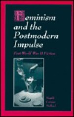 Feminism and the Postmodern Impulse - Magali Cornier Michael, Margaret Atwood