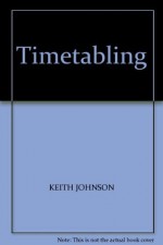 Timetabling - J. Johnson, Keith Johnson