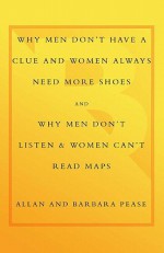 Why Men Don't Have a Clue & Women Don't listen - Allan Pease, Barbara Pease