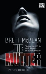 Die Mutter: Psycho-Thriller (German Edition) - Brett McBean, Doris Hummel