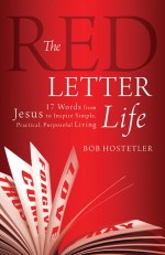 The Red Letter Life: 17 Words from Jesus to Inspire Simple, Practical, Purposeful Living - Bob Hostetler